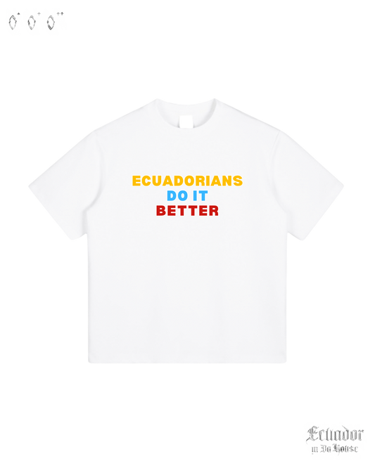 Ecuadorians Do It Better T-Shirt